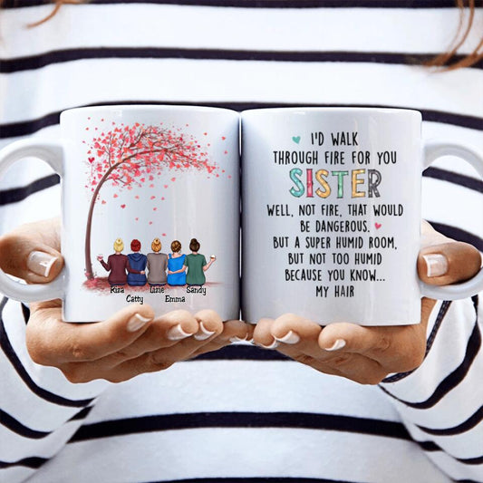 Personalized Sisters Mug - I'd Walk Through Fire For You Sister - Personalized Gift For Sister