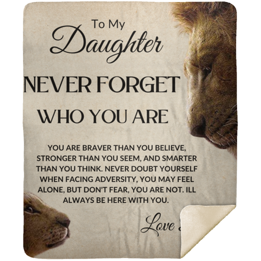 To Daughter , Never Forget Premium Mink Sherpa Blanket 50x60- FROM DAD