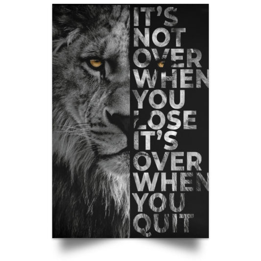 ITS NOT OVER Satin Portrait Poster No Frame