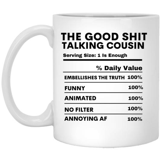 GOOD SHIT TALKIN COUSIN 11 oz. White Mug