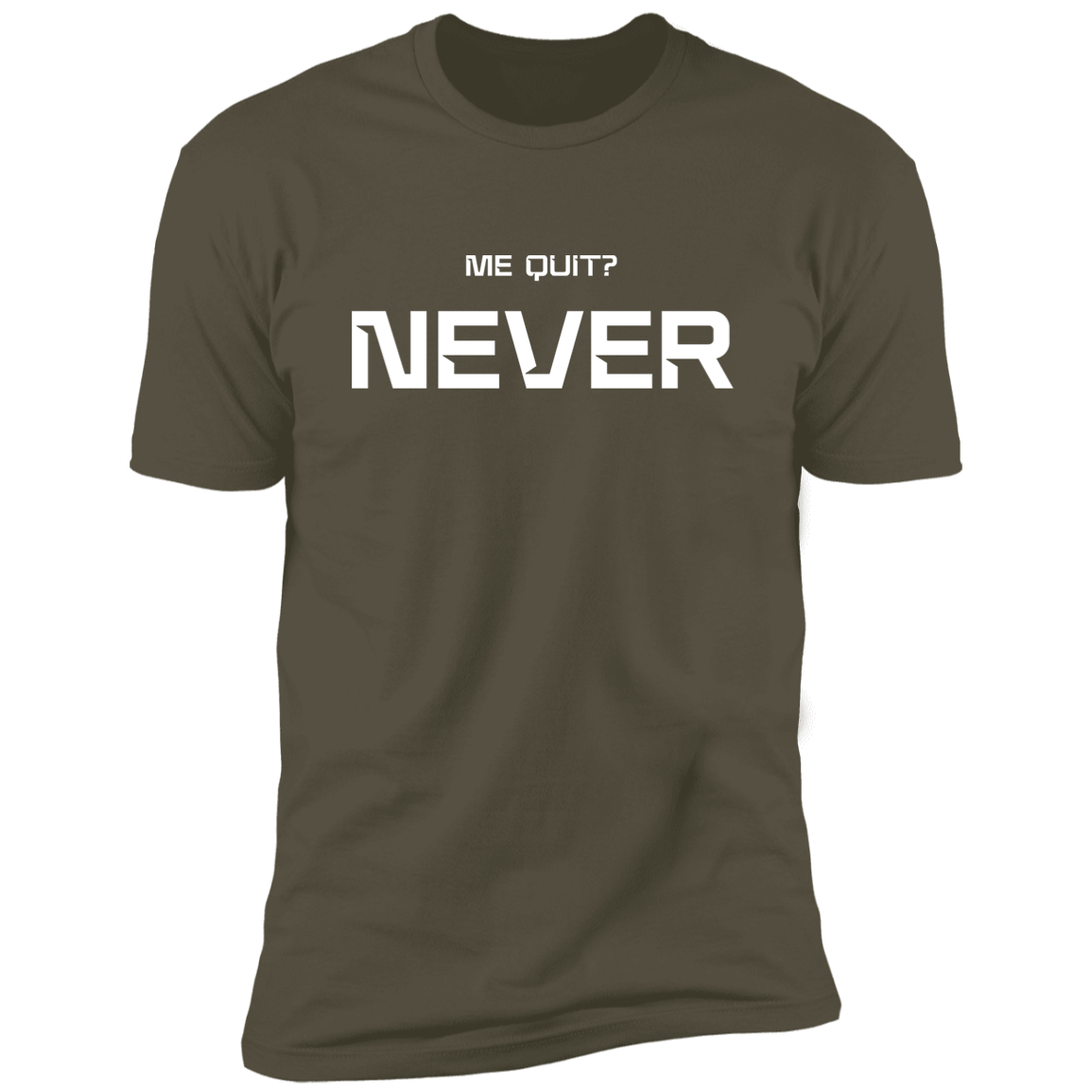 Me Quit?  Premium Short Sleeve T-Shirt