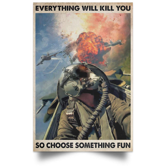 EVERYTHING WILL KILL YOU POSTER NO FRAME