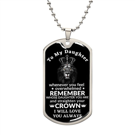 REMEMBER TO STRAIGHTEN YOUR CROWN- My Daughter Luxury Military Necklace