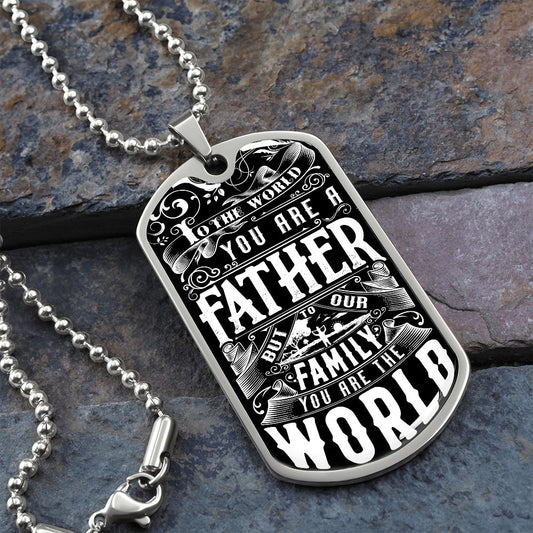 YOU ARE THE WORLD DOG TAG NECKLACE FOR YOU FATHER